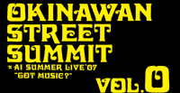 OKINAWAN STREET SUMMIT Volume.0@'07